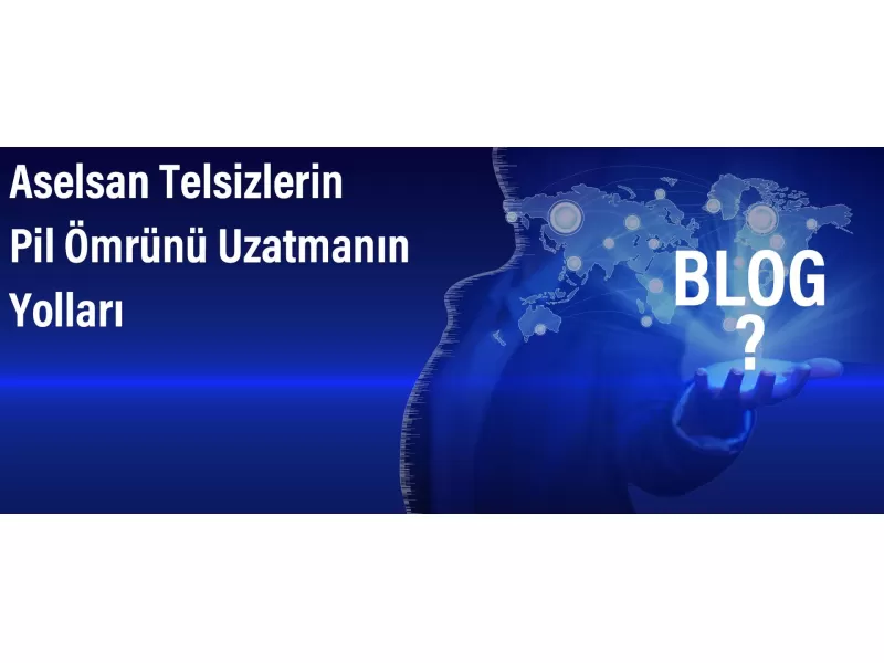 Aselsan Telsizlerin Pil Ömrünü Uzatmanın Yolları