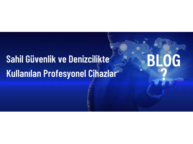 Denizcilikte Kullanılan Profesyonel Cihazlar